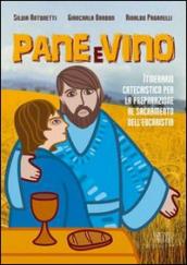 Pane e vino. Itinerario catechistico per la preparazione al sacramento dell