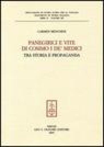 Panegirici e vite di Cosimo I de' Medici. Tra storia e propaganda - Carmen Menchini