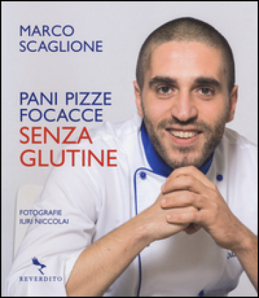 Pani pizze focacce senza glutine - Marco Scaglione