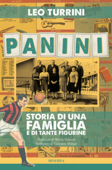 Panini. Storia di una famiglia e di tante figurine - Leo Turrini