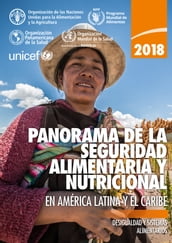 Panorama de la seguridad alimentaria y nutricional en América Latina y el Caribe 2018: Desigualdad y sistemas alimentarios