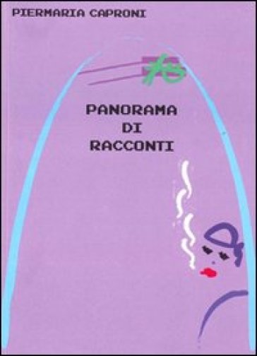 Panorama di racconti - Piermaria Caproni