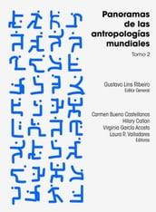 Panoramas de las antropologías mundiales. Tomo 2