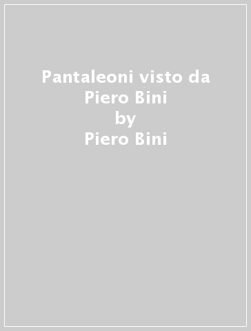 Pantaleoni visto da Piero Bini - Piero Bini