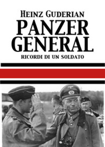 Panzer General. Memorie di un soldato - Heinz W. Guderian