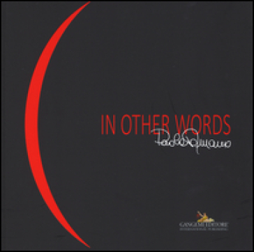 Paola Romano. In other words. Catalogo della mostra (Roma, 7-29 novembre 2015). Ediz. italiana e inglese