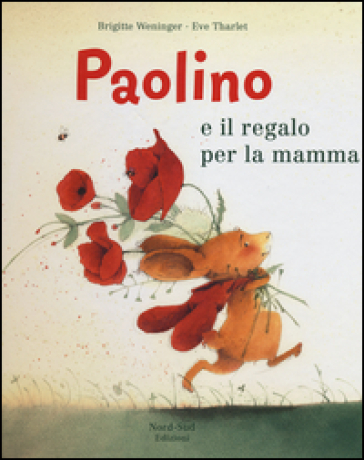 Paolino e il regalo per la mamma. Ediz. illustrata - Brigitte Weninger - Eve Tharlet