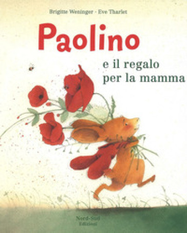 Paolino e il regalo per la mamma. Ediz. a colori - Brigitte Weninger - Eve Tharlet