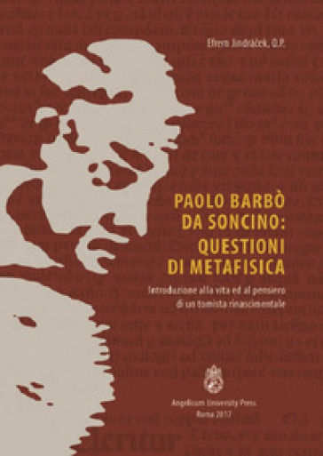 Paolo Barbò da Soncino: Questioni di metafisica. Introduzione alla vita ed al pensiero di...