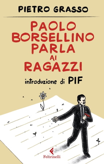Paolo Borsellino parla ai ragazzi - Pietro Grasso - PIF