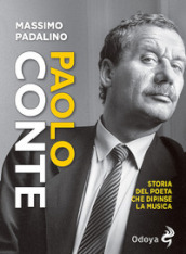 Paolo Conte. Storia del poeta che dipinse la musica