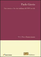 Paolo Giovio. Uno storico e la crisi italiana del XVI secolo