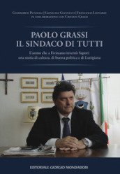 Paolo Grassi il sindaco di tutti. L uomo che a Fivizzano inventò Sapori: una storia di cultura, di buona politica e di Lunigiana