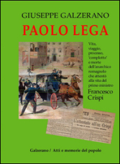 Paolo Lega. Vita, viaggio, processo, «complotto» e morte dell