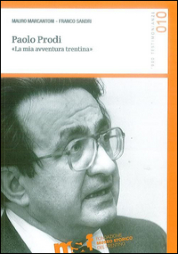 Paolo Prodi. «La mia avventura trentina» - Mauro Marcantoni - Franco Sandri