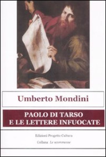 Paolo di Tarso e le lettere infuocate - Umberto Mondini