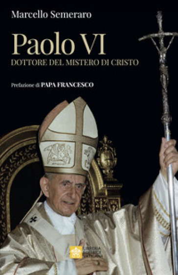 Paolo VI. Dottore del Mistero di Cristo - Marcello Semeraro