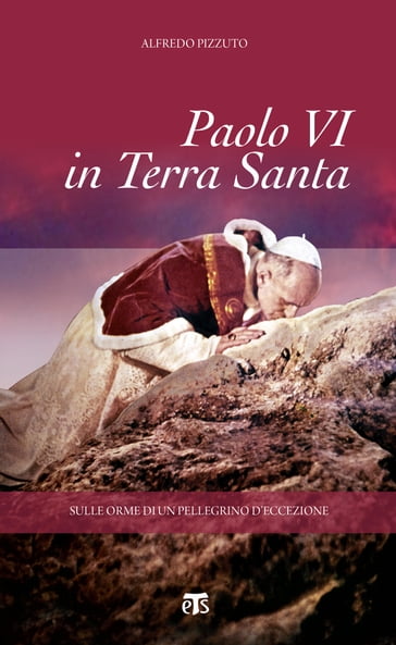 Paolo VI in Terra Santa - Alfredo Pizzuto