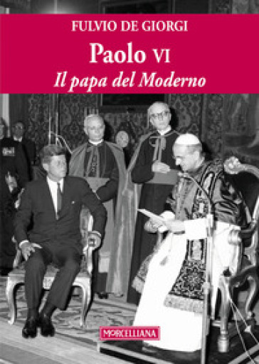 Paolo VI. Il papa del Moderno. Ediz. ampliata - Fulvio De Giorgi