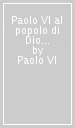 Paolo VI al popolo di Dio che è in Roma