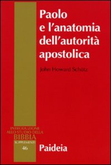 Paolo e l'anatomia dell'autorità apostolica - John H. Schutz