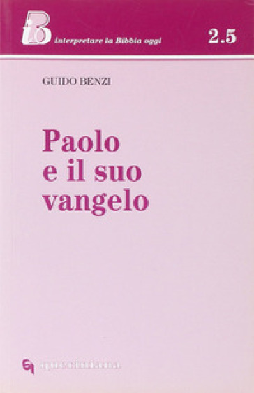 Paolo e il suo Vangelo - Guido Benzi