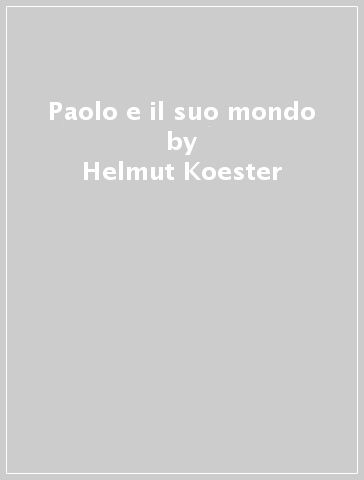 Paolo e il suo mondo - Helmut Koester