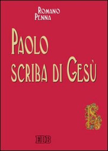 Paolo scriba di Gesù - Romano Penna