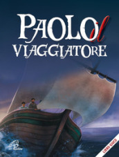 Paolo il viaggiatore. Ediz. illustrata