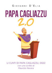 Papa Cagliazzu 2.0. Li cunti di papa Cagliazzu, oggi