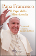 Papa Francesco. Il papa della misericordia