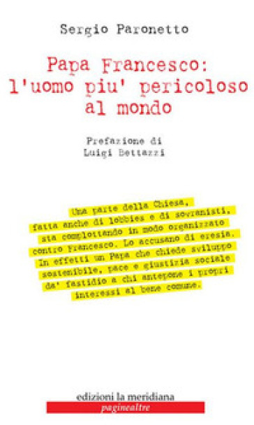 Papa Francesco: l'uomo più pericoloso al mondo - Sergio Paronetto