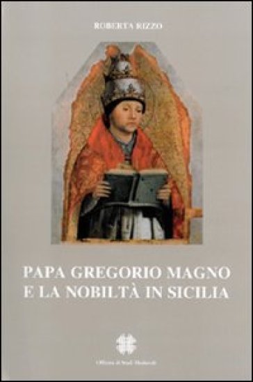 Papa Gregorio Magno e la nobiltà in Sicilia - Roberta Rizzo