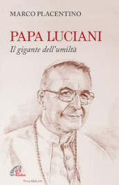 Papa Luciani. Il gigante dell