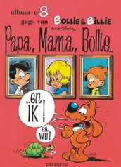 Papa, Mama, Bollie ...en Ik