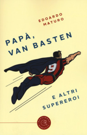 Papà, Van Basten e altri supereroi - Edoardo Maturo