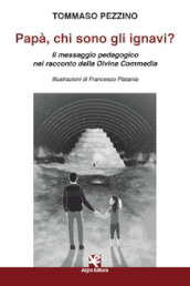 Papà, chi sono gli ignavi? Il messaggio pedagogico nel racconto della Divina Commedia