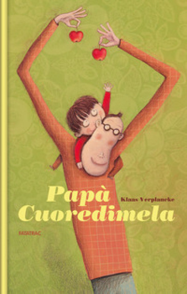 Papà cuoredimela. Ediz. a colori - Klaas Verplancke