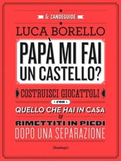 Papà mi fai un castello?