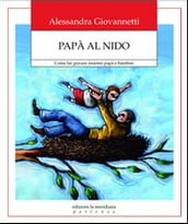 Papà al nido. Come far giocare insieme papà e bambini