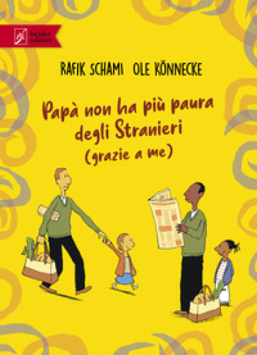 Papà non ha più paura degli stranieri (grazie a me) - Rafik Schami