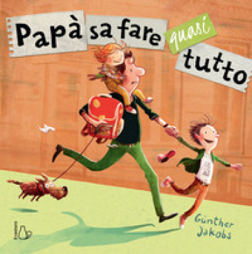 Papà sa fare quasi tutto. Ediz. a colori - Gunther Jacobs