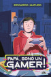 Papà, sono un gamer!