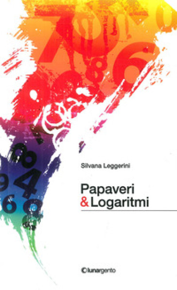 Papaveri & logaritmi - Silvana Leggerini
