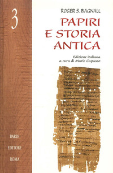 Papiri e storia antica - Roger S. Bagnall