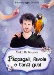 Pappagalli, favole e tanti guai