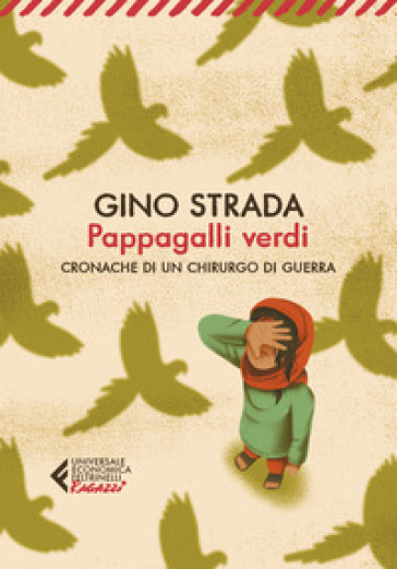 Pappagalli verdi. Cronache di un chirurgo di guerra - Gino Strada