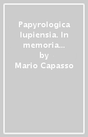 Papyrologica lupiensia. In memoria di Paolo Radiciotti