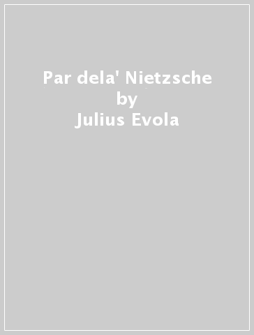 Par dela' Nietzsche - Julius Evola