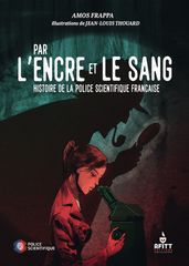 Par l encre et le sang, Histoire de la police scientifique française